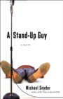 Image for A stand-up guy: a novel