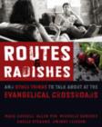 Image for Routes and Radishes : And Other Things to Talk About at the Evangelical Crossroads
