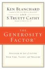 Image for The Generosity Factor : Discover the Joy of Giving Your Time, Talent, and Treasure