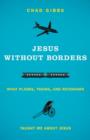 Image for Jesus without Borders : What Planes, Trains, and Rickshaws Taught Me about Jesus