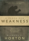 Image for A Place for Weakness : Preparing Yourself for Suffering