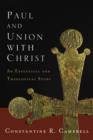 Image for Paul and Union with Christ : An Exegetical and Theological Study