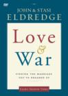 Image for Love and War Video Study : Finding the Marriage You&#39;ve Dreamed Of