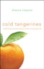 Image for Cold Tangerines : Celebrating the Extraordinary Nature of Everyday Life