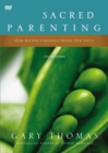 Image for Sacred Parenting Video Study : How Raising Children Shapes Our Souls
