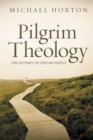 Image for Pilgrim Theology : Core Doctrines for Christian Disciples