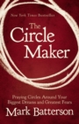 Image for The Circle Maker : Praying Circles Around Your Biggest Dreams and Greatest Fears