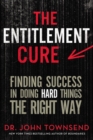 Image for The Entitlement Cure : Finding Success in Doing Hard Things the Right Way