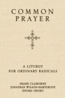 Image for Common Prayer : A Liturgy for Ordinary Radicals