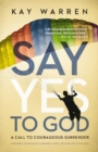 Image for Say yes to God: a call to courageous surrender