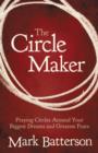 Image for Circle Maker: Praying Circles Around Your Biggest Dreams and Greatest Fears