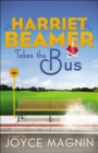 Image for Harriet Beamer takes the bus: a novel