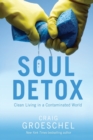Image for Soul Detox : Clean Living in a Contaminated World