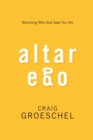 Image for Altar Ego : Becoming Who God Says You Are