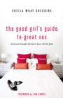 Image for The good girl&#39;s guide to great sex: (and you thought bad girls have all the fun)