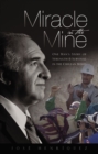 Image for Miracle in the mine: one man&#39;s story of strength and survival in the Chilean mines