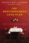 Image for The Mediterranean Love Plan : 7 Secrets to Lifelong Passion in Marriage