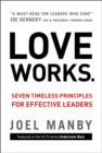 Image for Love Works : Seven Timeless Principles for Effective Leaders