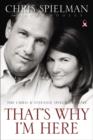 Image for That&#39;s Why I&#39;m Here : The Chris and Stefanie Spielman Story