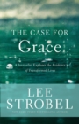 Image for The Case for Grace : A Journalist Explores the Evidence of Transformed Lives