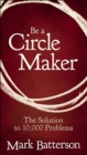 Image for Be a Circle Maker: The Solution to 10,000 Problems