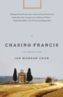 Image for Chasing Francis : A Pilgrim’s Tale