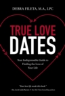 Image for True Love Dates: Your Indispensable Guide to Finding the Love of your Life