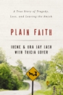 Image for Plain Faith: A True Story of Tragedy, Loss and Leaving the Amish
