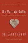 Image for The Marriage Builder : Creating True Oneness to Transform Your Marriage