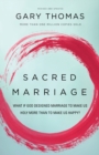 Image for Sacred Marriage : What If God Designed Marriage to Make Us Holy More Than to Make Us Happy?