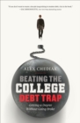 Image for Beating the college debt trap: getting a degree without going broke