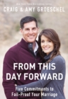 Image for From This Day Forward: Five Commitments to Fail-Proof Your Marriage
