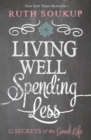 Image for Living Well, Spending Less : 12 Secrets of the Good Life