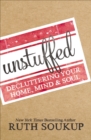 Image for Unstuffed: decluttering your home, mind, &amp; soul