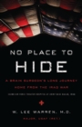 Image for No Place to Hide: A Brain Surgeon&#39;s Long Journey Home from the Iraq War