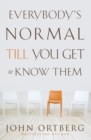 Image for Everybody&#39;s Normal Till You Get to Know Them
