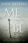 Image for The Me I Want to Be : Becoming God&#39;s Best Version of You