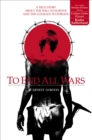 Image for To end all wars: a true story about the will to survive and the courage to forgive