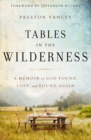 Image for Tables in the Wilderness : A Memoir of God Found, Lost, and Found Again