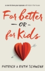 Image for For better or for kids  : a vow to love your spouse with kids in the house