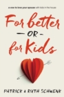 Image for For better or for kids: a vow to love your spouse with kids in the house