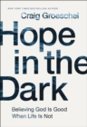 Image for Hope in the dark  : believing God is good when life is not