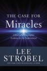 Image for The case for miracles: a journalist investigates evidence for the supernatural