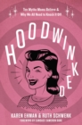Image for Hoodwinked: ten myths moms believe (and why we all need to knock it off)