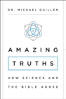 Image for Amazing truths: how science and the Bible agree