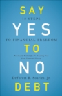 Image for Say yes to no debt: 12 steps to financial freedom