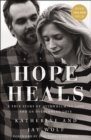 Image for Hope Heals: a True Story Of Overwhelming Loss And An Overcoming Love