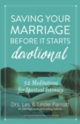 Image for Saving your marriage before it starts devotional: 52 meditations for spiritual intimacy