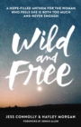 Image for Wild and free: a hope-filled anthem for the woman who feels she is both too much and never enough