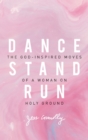 Image for Dance, stand, run: the God-inspired moves of a woman on holy ground